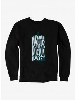 HER Doctor Who What Would The Doctor Do Sweatshirt